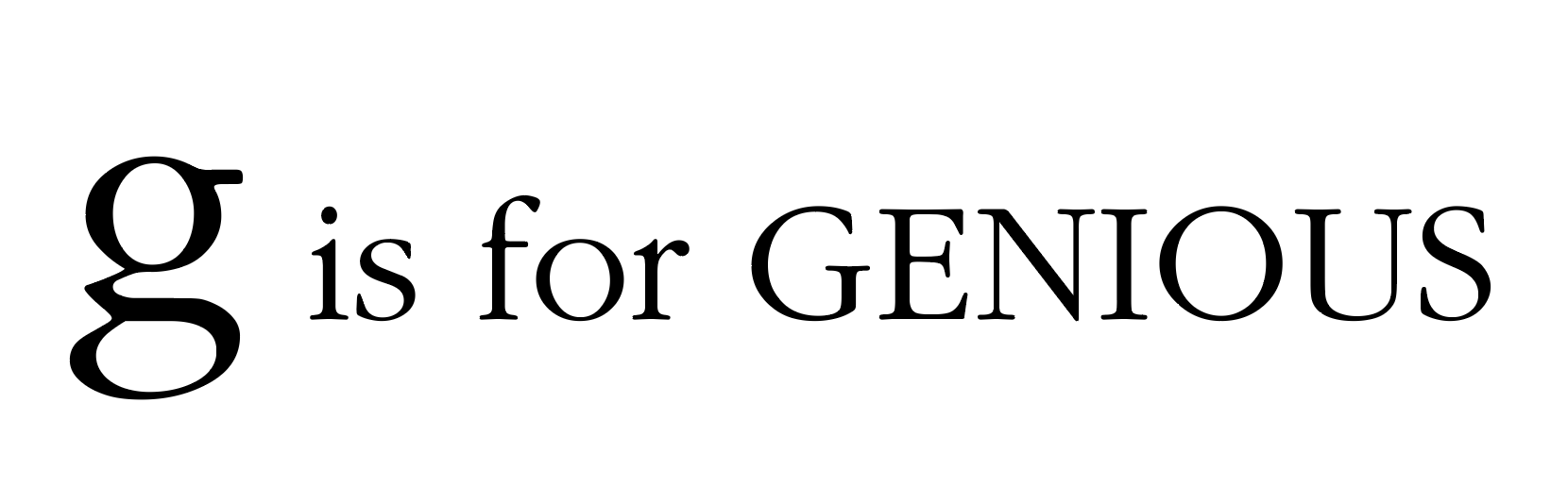 g is for GENIOUS